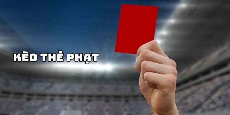 Chơi kèo thẻ không cần quan tâm đến tỷ số